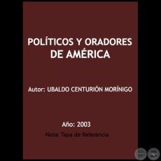 POLÍTICOS Y ORADORES DE AMÉRICA - Autor: UBALDO CENTURIÓN MORÍNIGO - Año 2003